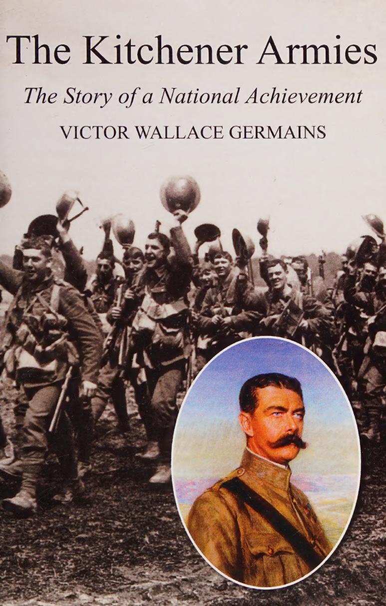 Kitchener armies - The story of a national achievement 1914-18. by VICTOR WALLACE GERMAINS
