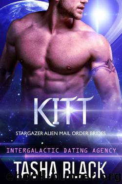 Kitt: Stargazer Alien Mail Order Brides #4 (Intergalactic Dating Agency) by Tasha Black