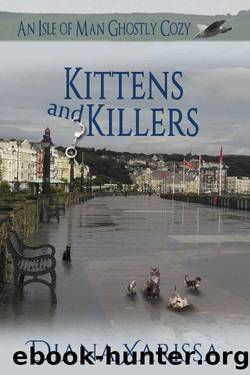 Kittens and Killers (An Isle of Man Ghostly Cozy Book 11) by Diana Xarissa