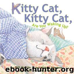 Kitty Cat, Kitty Cat, Are You Waking Up? by Bill Martin Jr. & Laura J. Bryant