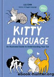 Kitty Language: An Illustrated Guide to Understanding Your Cat by Lili Chin
