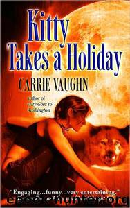 Kitty Norville 03 - Kitty Takes a Holiday by Carrie Vaughn