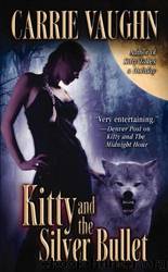 Kitty and the Silver Bullet (kn-4) by Carrie Vaughn