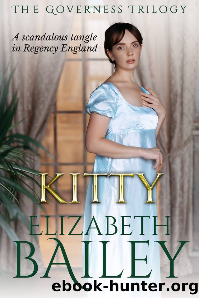 Kitty: A scandalous tangle in Regency England (The Governess Trilogy Book 3) by Bailey Elizabeth
