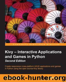 Kivy – Interactive Applications and Games in Python Second Edition by Ulloa Roberto