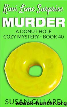Kiwi Lime Surprise Murder: A Donut Hole Cozy - Book 40 (Donut Hole Cozy Mystery) by Susan Gillard