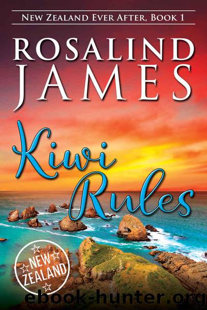 Kiwi Rules (New Zealand Ever After Book 1) by James Rosalind