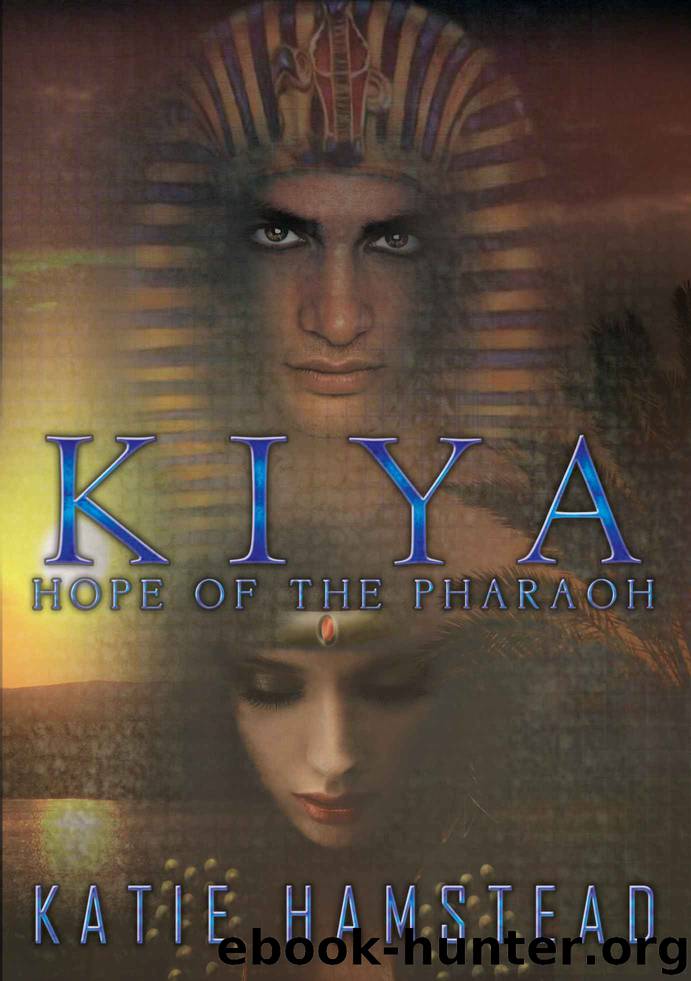 Kiya: Hope of the Pharaoh by Katie Hamstead