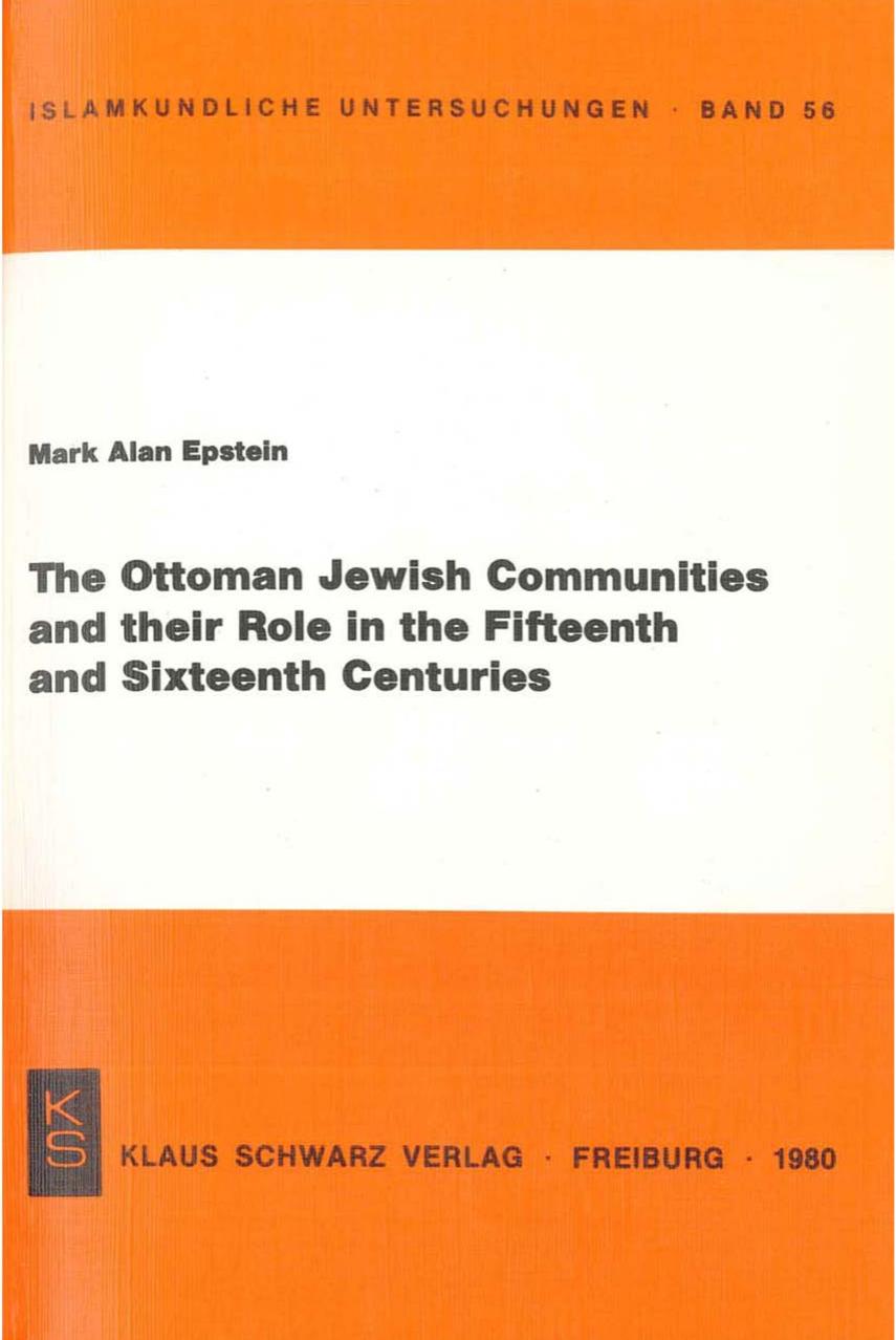 Klaus Schwartz Verlag The Ottoman Jewish Communities and their Role in the 15th and 16th Centuries (1980) by Unknown