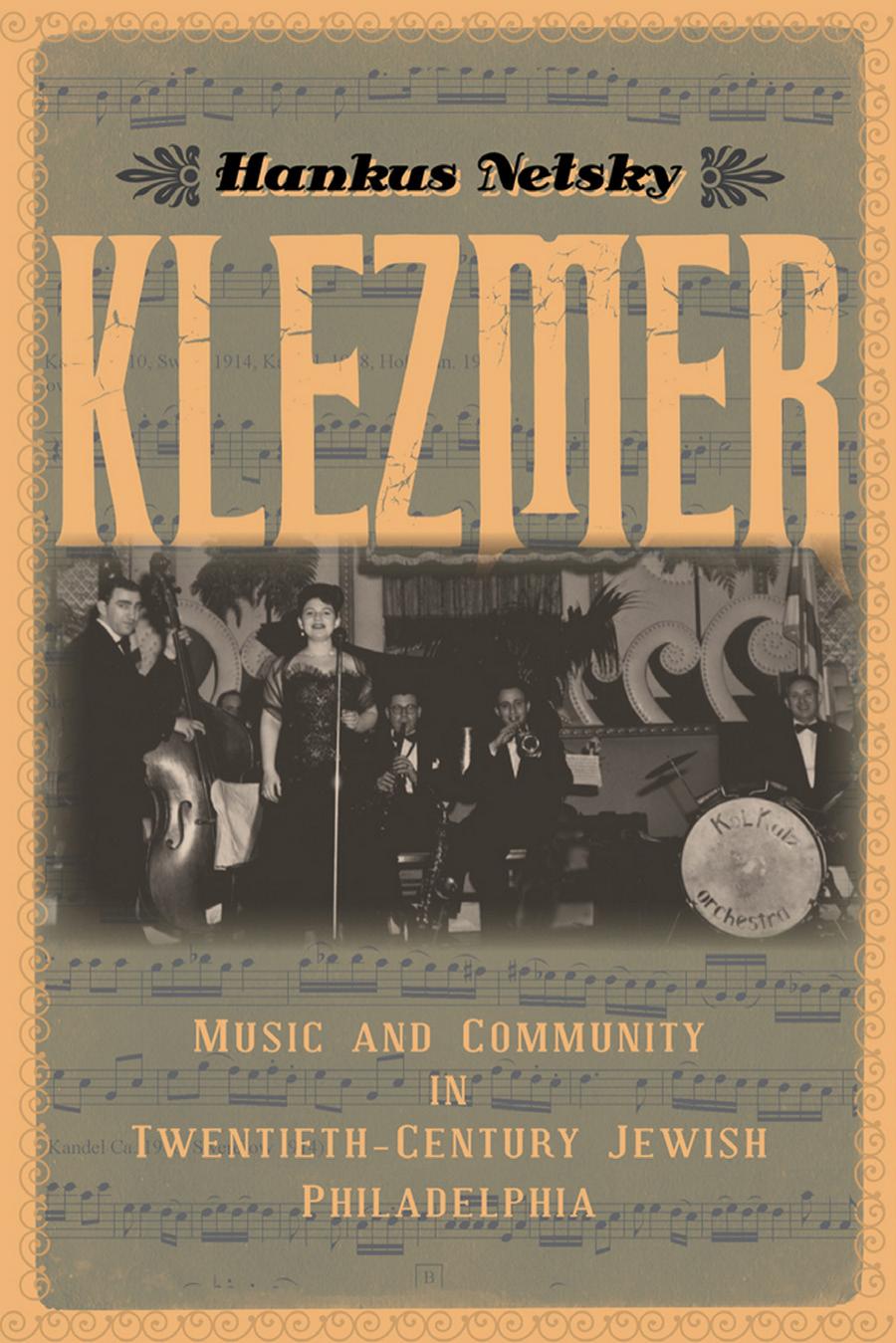 Klezmer: Music and Community in Twentieth-Century Jewish Philadelphia by Unknow