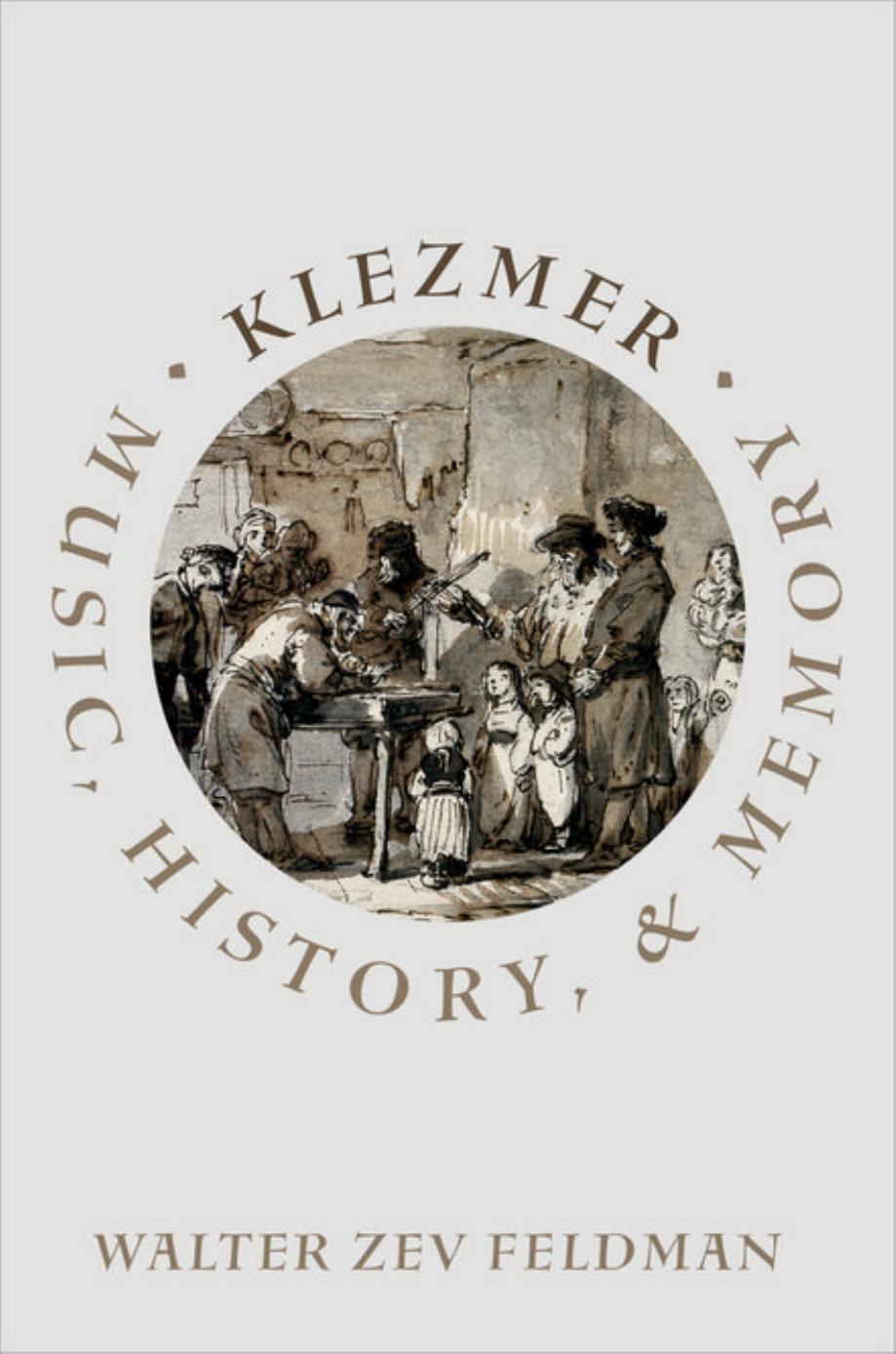 Klezmer: Music, History, and Memory by Walter Zev Feldman