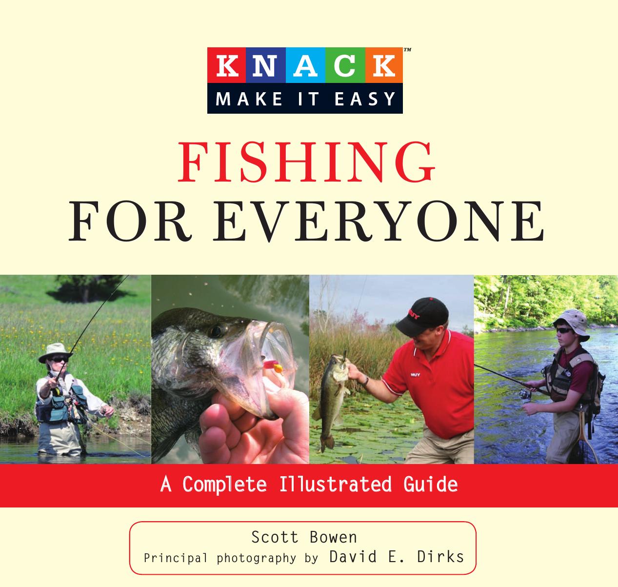 Knack Fishing for Everyone: A Complete Illustrated Guide by Scott Bowen David Dirks