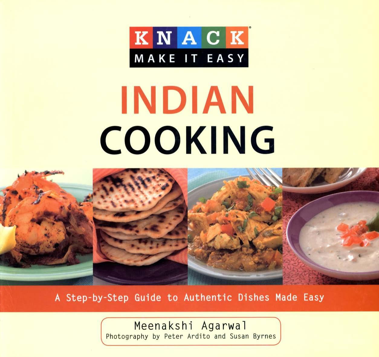 Knack Indian Cooking: A Step-by-Step Guide to Authentic Dishes Made Easy by -Step Guide to Authentic Dishes Made Easy by Meenakshi Agarwal