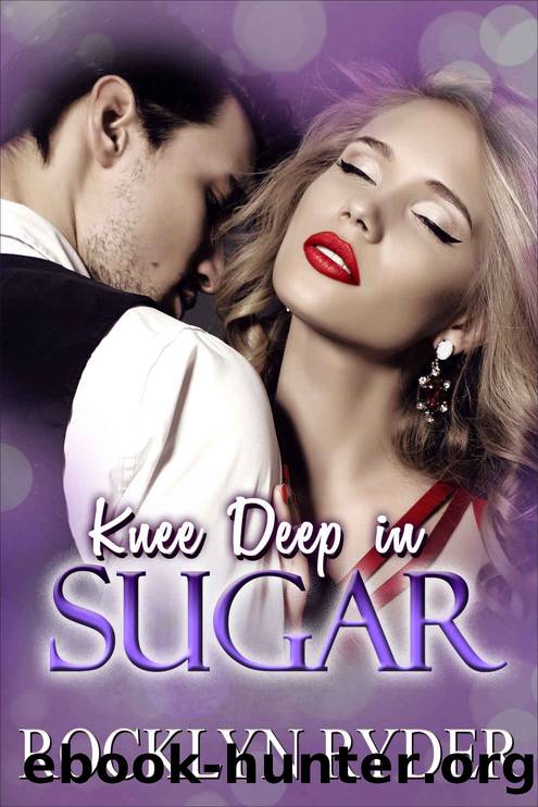 Knee Deep in Sugar by Rocklyn Ryder