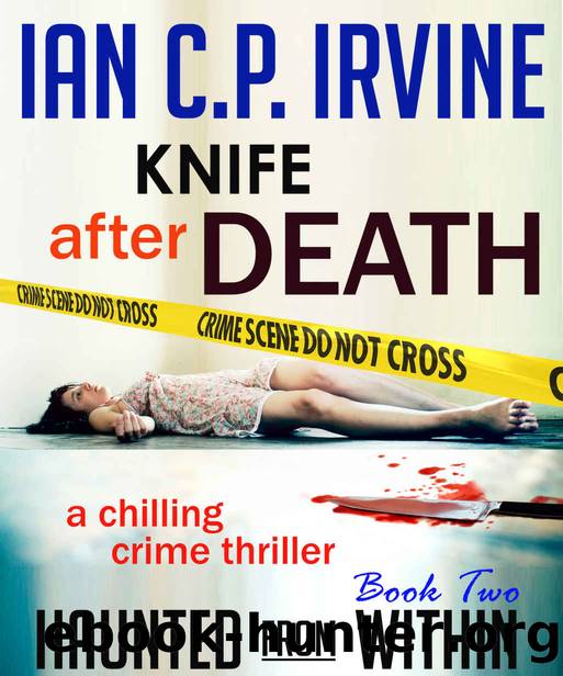 Knife After Death: A chilling crime thriller by Irvine Ian C.P