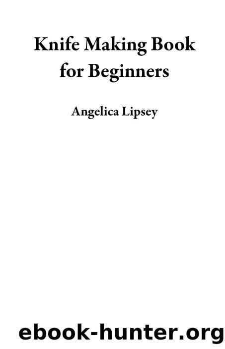 Knife Making Book for Beginners by Luke Wade