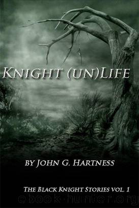 Knight (Un)Life by John G. Hartness
