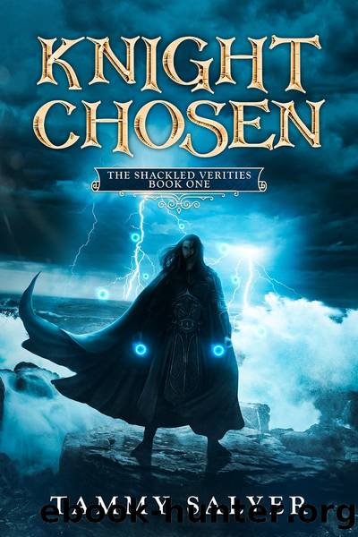 Knight Chosen: the Shackled Verities (Book 1): the Shackled Verities, #1 by Tammy Salyer