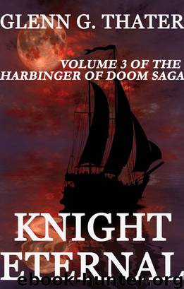 Knight Eternal (A Novel of Epic Fantasy) (Harbinger of Doom Volume 3) by Thater Glenn