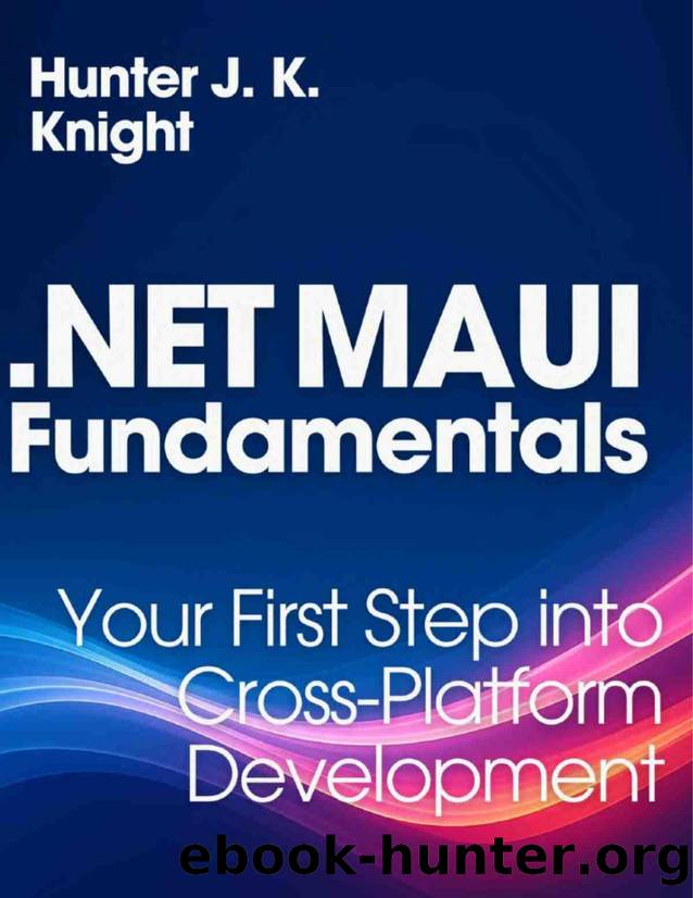 Knight J.K.H. - .NET MAUI Fundamentals by 2025