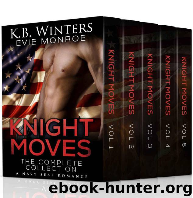 Knight Moves Vol. 1-5 - The Complete Series: A Navy SEAL Romance by Winters KB & Monroe Evie