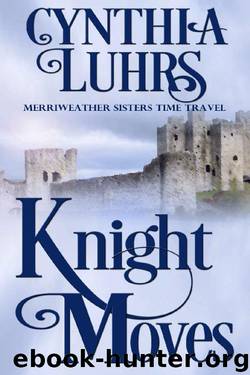 Knight Moves: Merriweather Sisters Time Travel (Merriweather Sisters Time Travel Romance Book 2) by Cynthia Luhrs