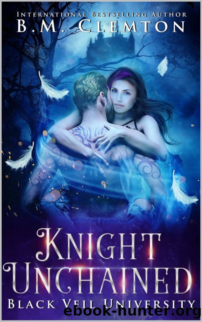Knight Unchained (Black Veil University Book 5) by B.M. Clemton