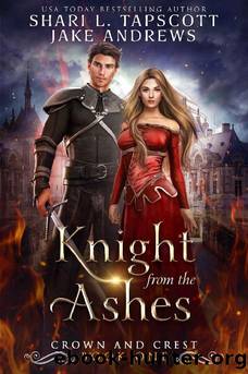 Knight from the Ashes (Crown and Crest Book 1) by Shari L. Tapscott & Jake Andrews