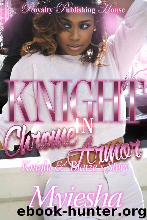 Knight in Chrome Armor: Knight & Blaize's Story by Myiesha