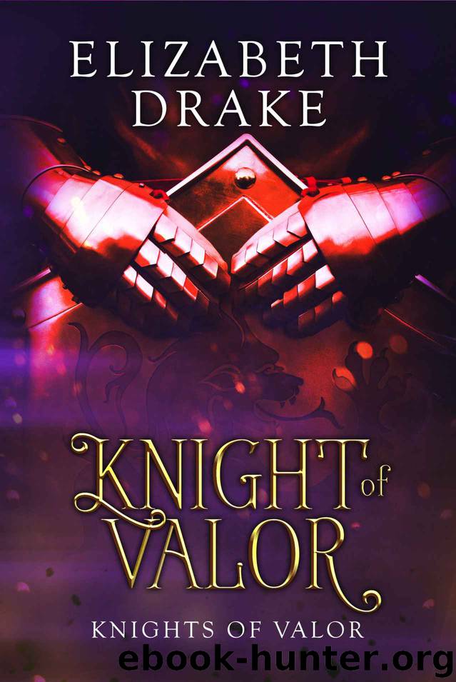 Knight of Valor: Knights of Valor by Elizabeth Drake