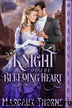 Knight of the Bleeding Heart (The Eglinton Knight Series Book 4) by Margaux Thorne