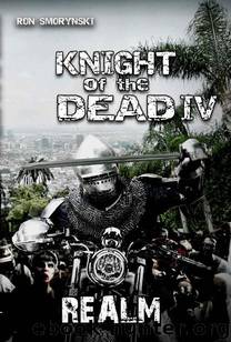 Knight of the Dead (Book 4): Realm by Smorynski Ron