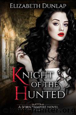 Knight of the Hunted (Born Vampire Book 1) by Elizabeth Dunlap