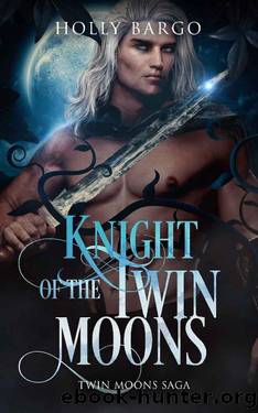 Knight of the Twin Moons: A Steamy, Passionate Paranormal Fated-Mates Fae Romance by Holly Bargo
