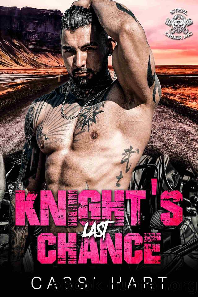 Knight's Last Chance : Motorcycle Club Brother's Best Friend Romance (Steel Order MC Book 2) by Cassi Hart