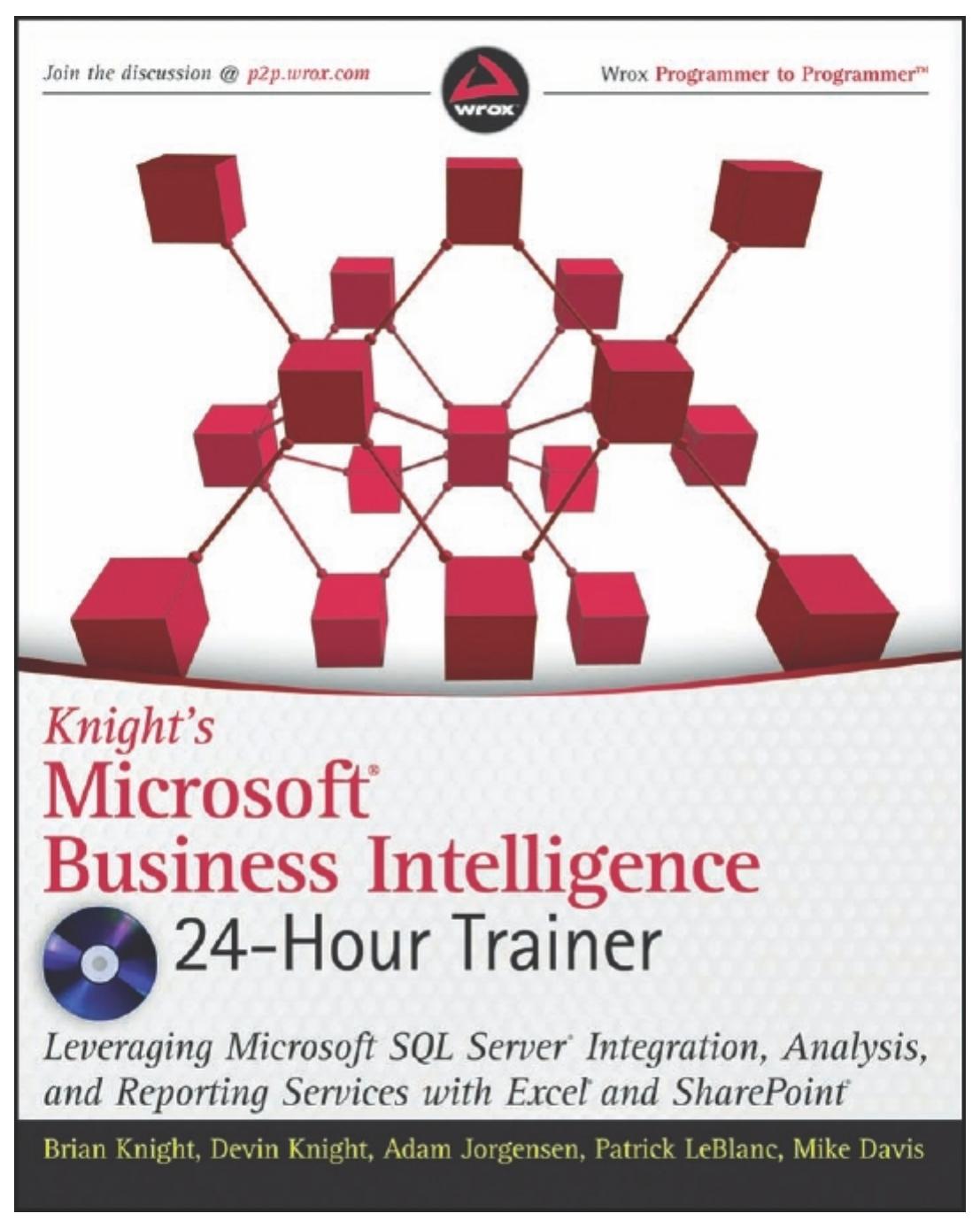 Knight's Microsoft Business Intelligence 24-Hour Trainer by Brian Knight Devin Knight Adam Jorgensen Patrick LeBlanc Mike Davis