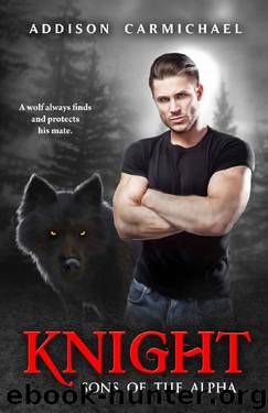 Knight: Sons of the Alpha by Addison Carmichael