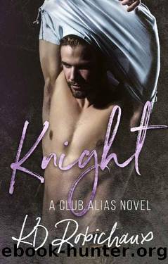 Knight_A Club Alias Novel by KD Robichaux & Kayla Robichaux