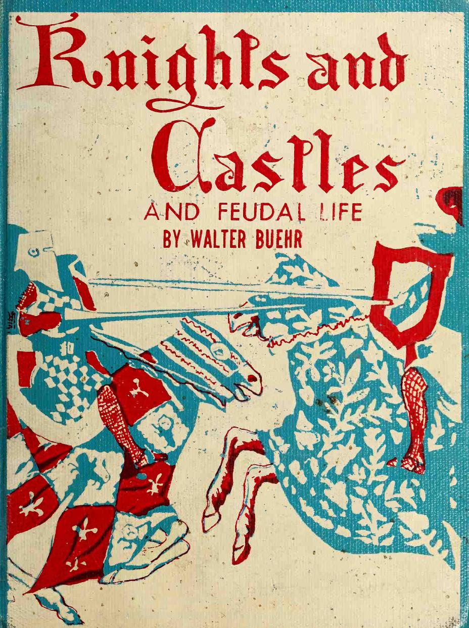Knights and Castles and Feudal Life by Walter Buehr