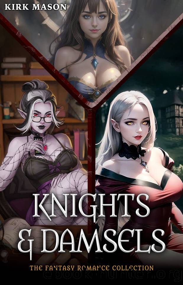 Knights and Damsels: The Fantasy Romance Collection by Kirk Mason