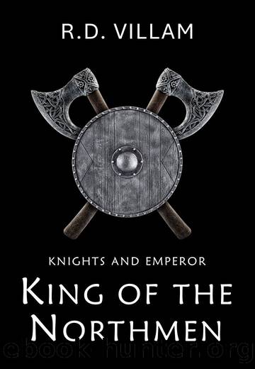 Knights and Emperor: King of the Northmen: A Medieval Fantasy by Villam R.D