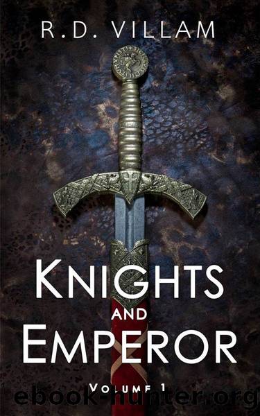 Knights and Emperor: Volume 1: An Epic Fantasy Adventure Saga by Villam R.D