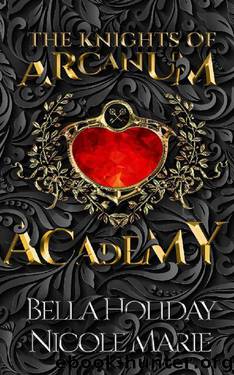 Knights of Arcanum Academy by Bella Holiday & Nicole Marie