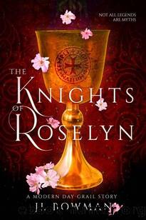 Knights of Roselyn: A Modern Day Grail Story by JL Bowman