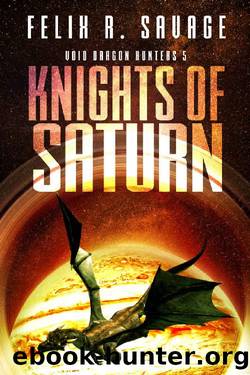 Knights of Saturn (Void Dragon Hunters Book 5) by Felix R. Savage
