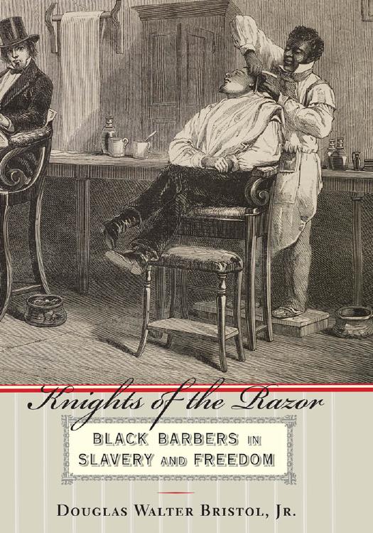 Knights of the Razor: Black Barbers in Slavery and Freedom by Douglas Walter Bristol Jr
