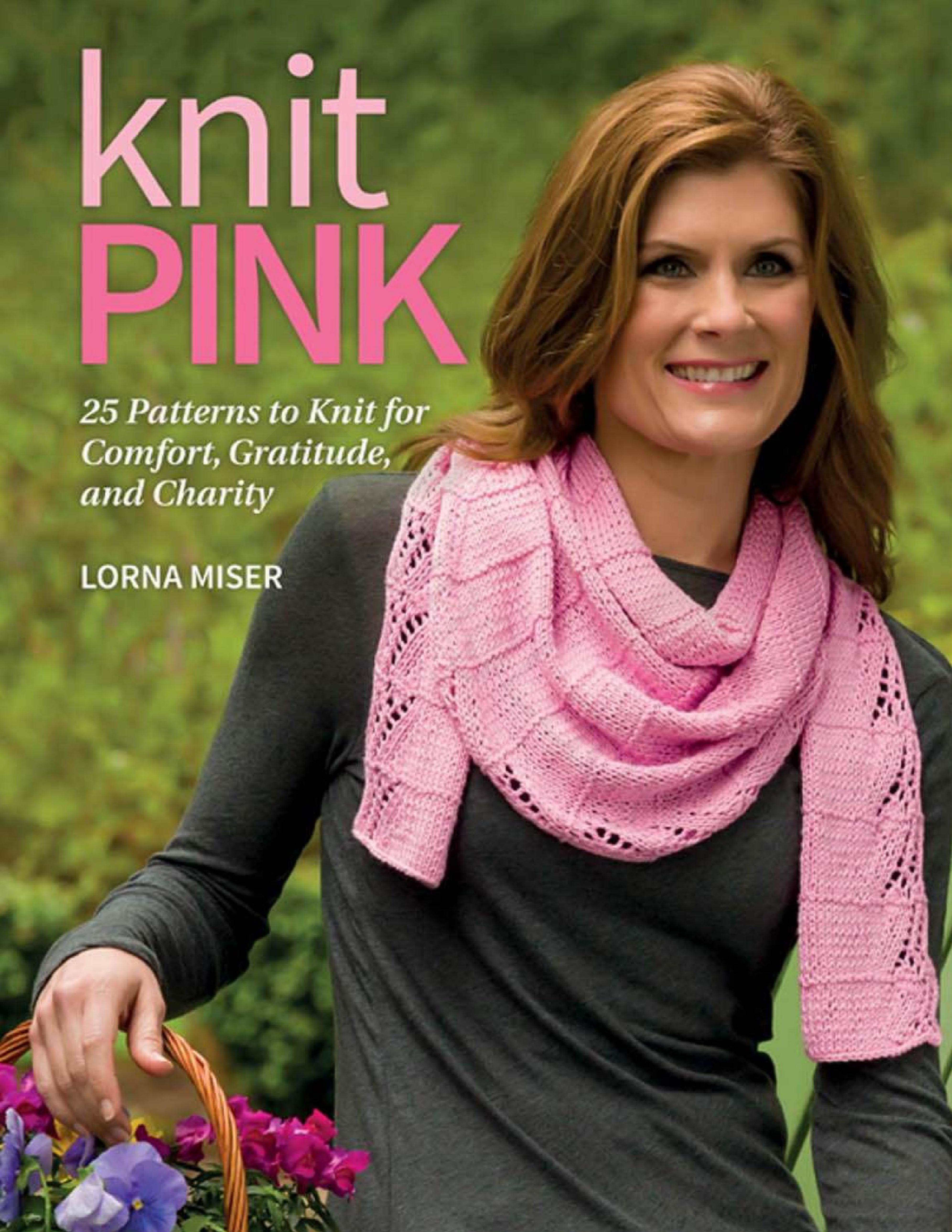 Knit Pink 25 Patterns to Knit for Comfort, Gratitude Charity by Unknown
