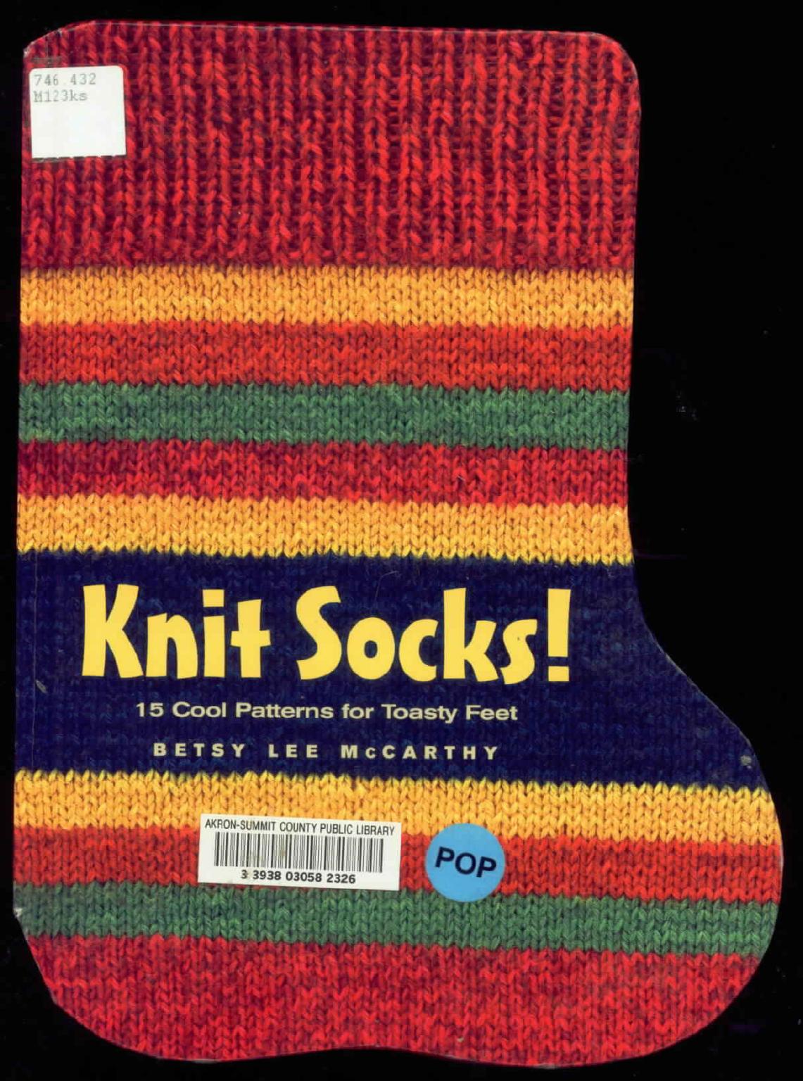 Knit Socks!: 15 Cool Patterns for Toasty Feet by Unknow