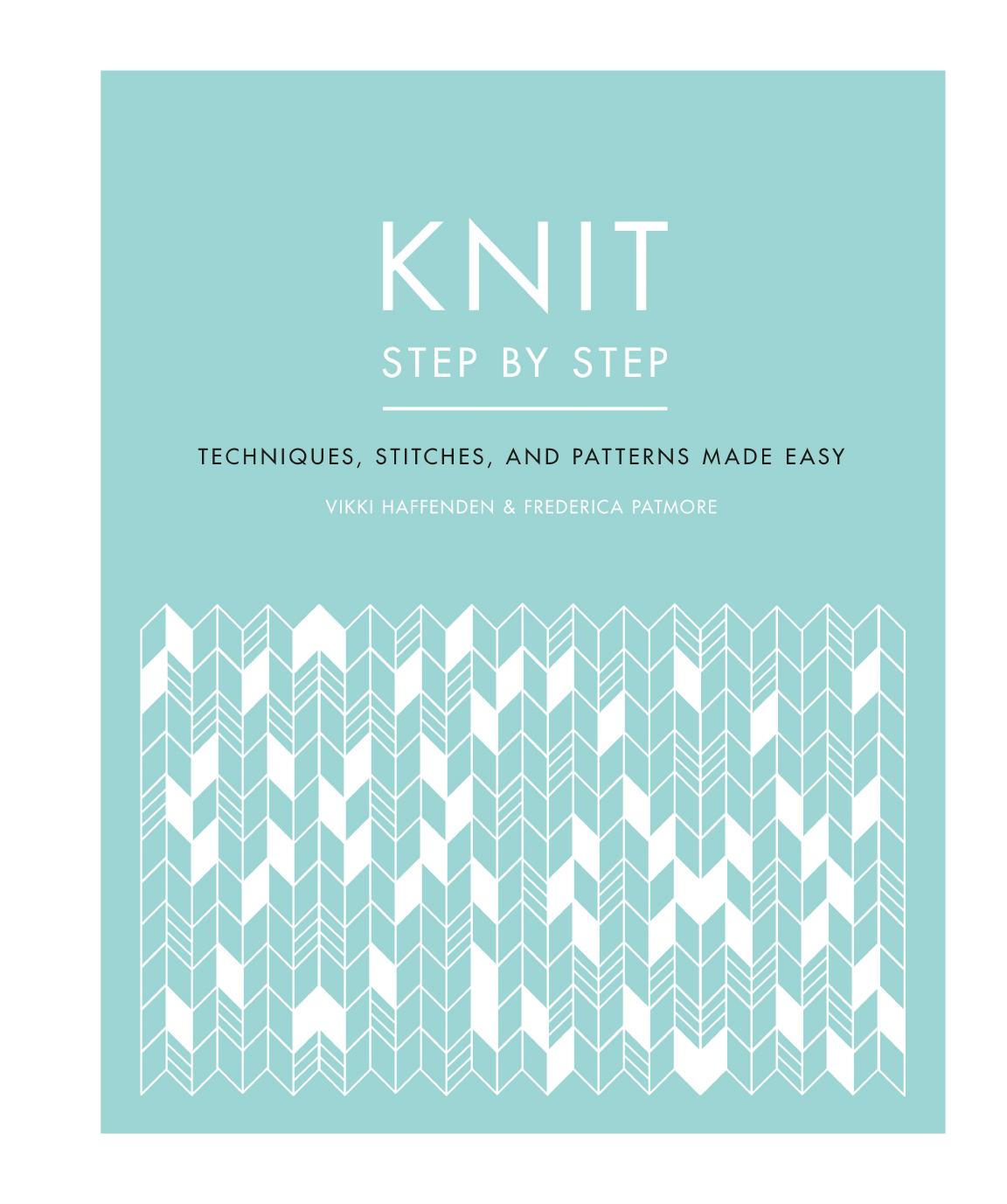 Knit Step by Step: Techniques, Stitches, and Patterns Made Easy by Unknow