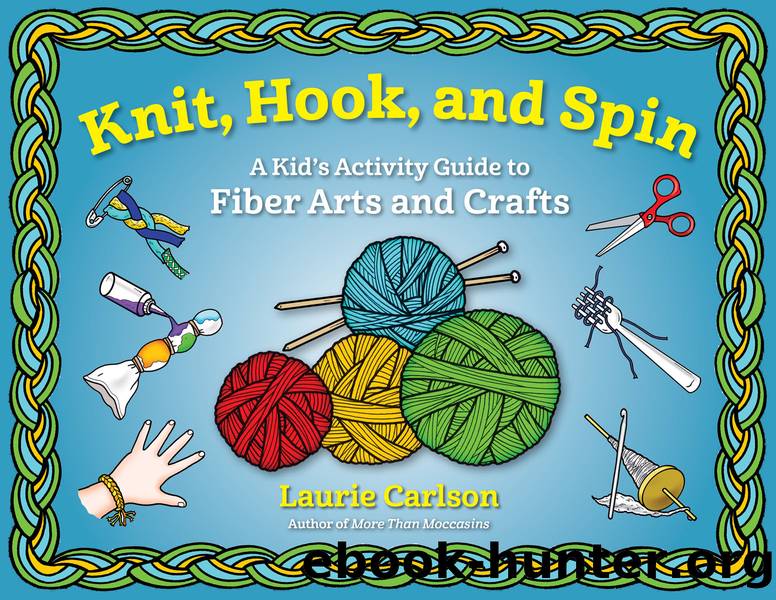 Knit, Hook, and Spin by Laurie Carlson